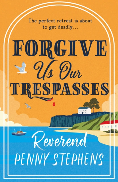 Forgive Us Our Trespasses : a charming cosy mystery that will keep you guessing - Penny Stephens