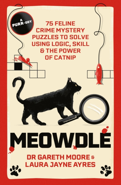 Meowdle : 75 Feline Crime Puzzles to Solve Using Logic, Skill and the Power of Catnip - Dr.Gareth Moore