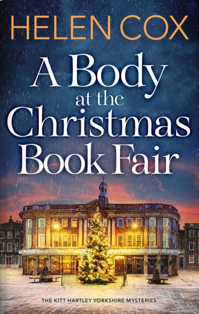 A Body at the Christmas Book Fair : A festive cosy mystery, perfect for book lovers - Helen Cox