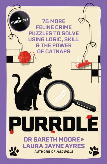 Purrdle : 75 More Feline Crime Puzzles to Solve Using Logic, Skill & the Power of Catnaps - Dr.Gareth Moore