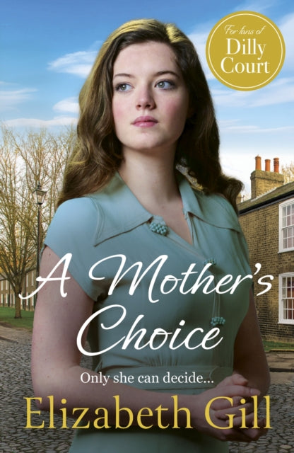A Mother's Choice : an emotional and heartwarming saga from the author of A Daughter's Hope - Elizabeth Gill