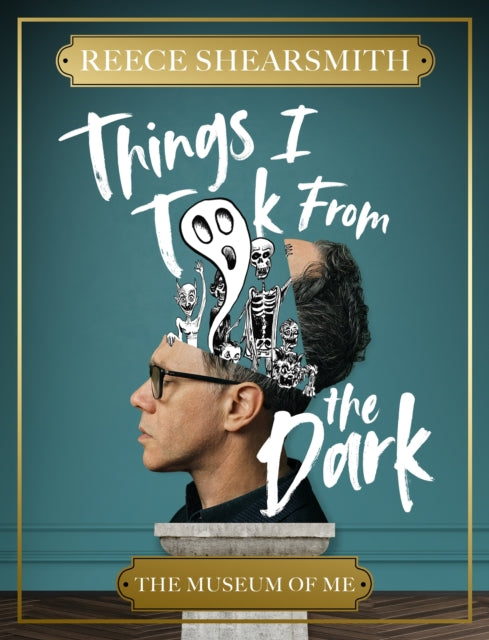 Things I Took from the Dark : The Museum of Me - Reece Shearsmith
