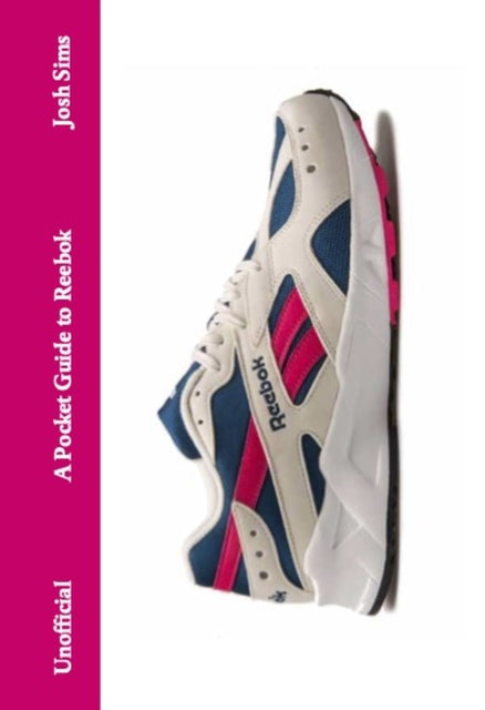 A Pocket Guide to Reebok - Josh Sims