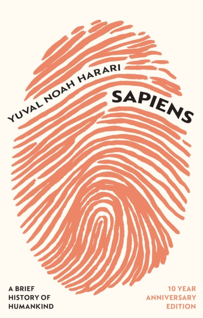Sapiens : A Brief History of Humankind (10 Year Anniversary Edition) - Yuval Noah Harari