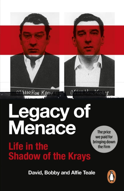 Legacy of Menace : Life in the Shadow of the Krays - David Teale