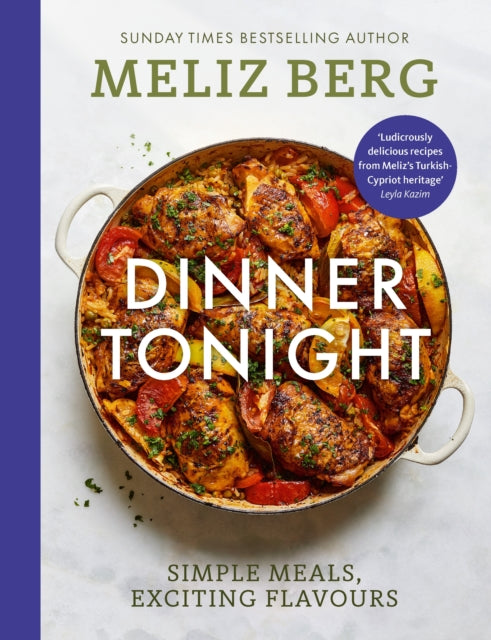 Dinner Tonight : Simple meals, exciting flavours - Meliz Berg