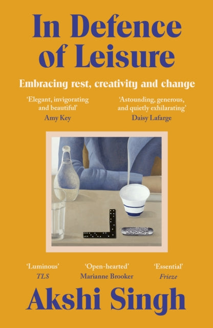 In Defence of Leisure : Embracing rest, creativity and change - Akshi Singh