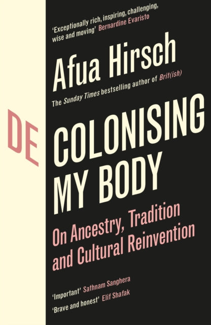 Decolonising My Body : On Ancestry, Tradition and Cultural Reinvention - Afua Hirsch