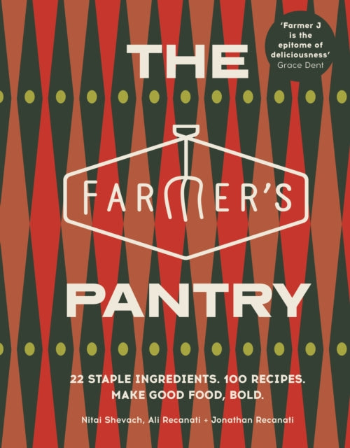 The Farmer's Pantry : 22 Staple Ingredients. 100 Recipes. Make Good Food, Bold - Ali Recanati