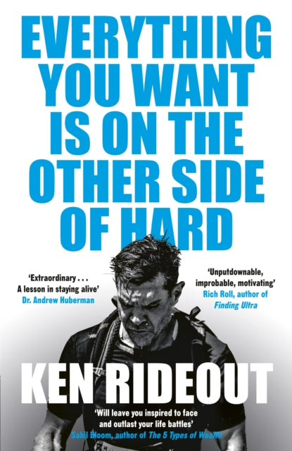 Everything You Want Is on the Other Side of Hard - Ken Rideout