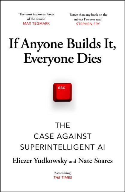If Anyone Builds It, Everyone Dies : The Case Against Superintelligent AI - Nate Soares