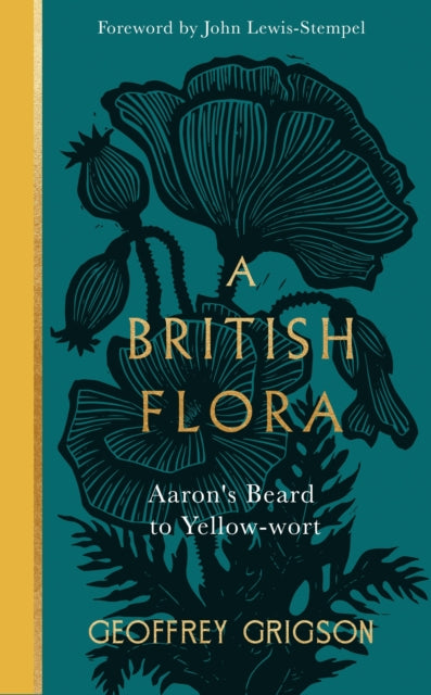 A British Flora : Aaron's Beard to Yellow-wort - John Lewis-Stempel