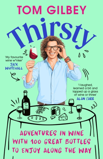 Thirsty : 100 Great Wines and Stories by the Wine Guy - Tom Gilbey