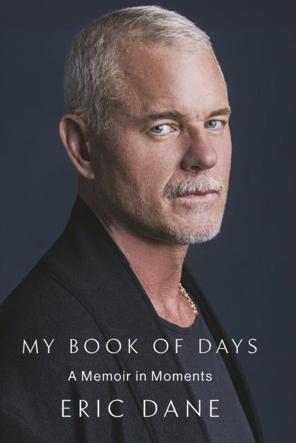 My Book of Days : A Memoir in Moments - Eric Dane