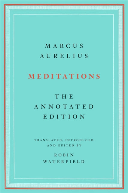 Meditations : The Annotated Edition - Robin Waterfield