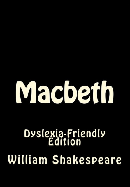 Macbeth: Dyslexia-Friendly Edition - William Shakespeare