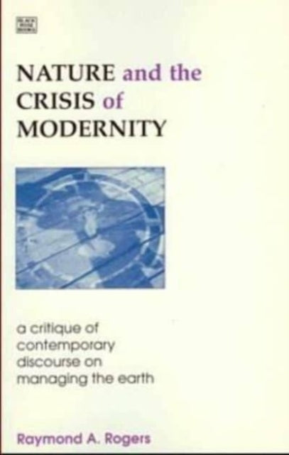 Front cover of Nature and the Crisis of Modernity by Raymond Albert Rogers, paperback