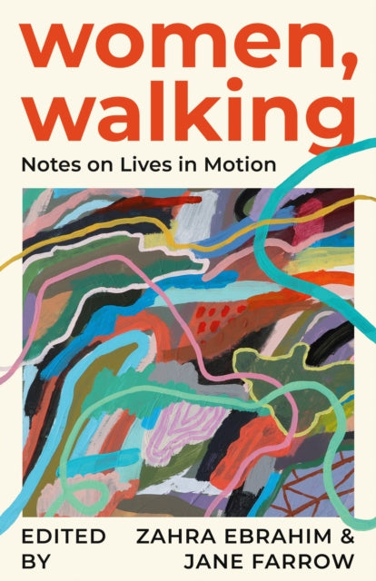 Women, Walking : Notes on Lives in Motion - Jane Farrow