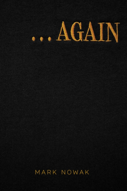Front cover of . . . AGAIN by Mark Nowak, paperback