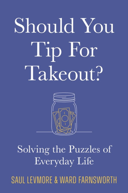 Should You Tip for Takeout? : Solving the Puzzles of Everyday Life - Saul Levmore
