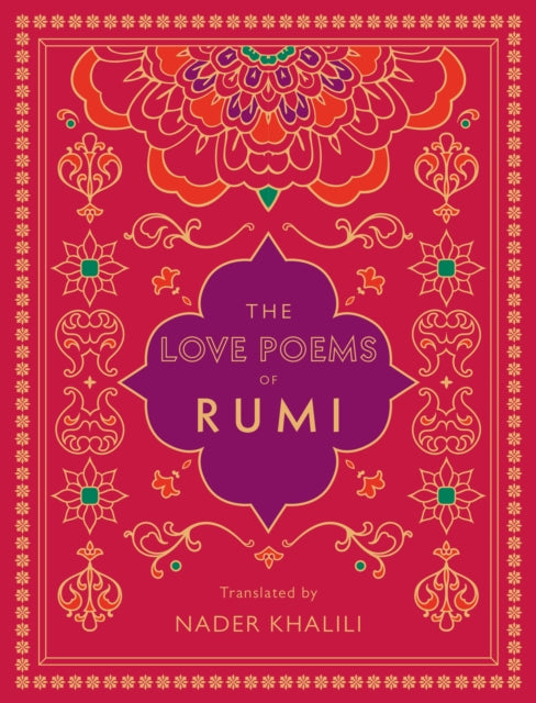 The Love Poems of Rumi : Translated by Nader Khalili Volume 2 - Rumi
