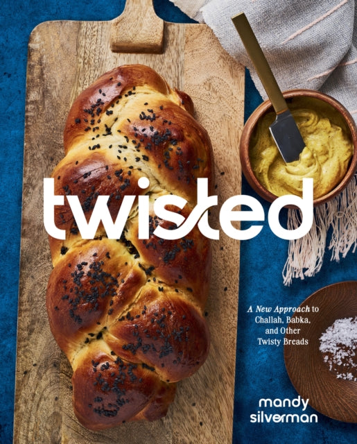 Twisted : A New Approach to Challah, Babka, and Other Twisty Breads - Mandy Silverman