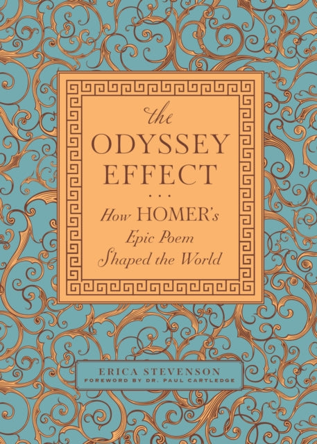 The Odyssey Effect : How Homer's Epic Poem Shaped the World - Erica Stevenson