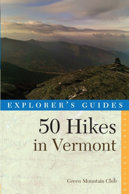 Front cover of Explorer's Guide 50 Hikes in Vermont by Green Mountain Club, paperback