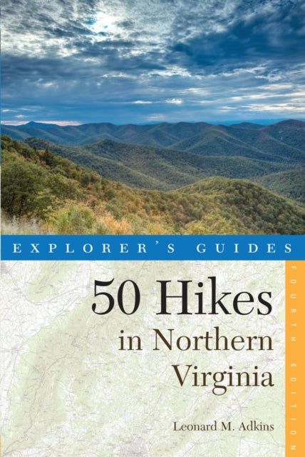 Front cover of Explorer's Guide 50 Hikes in Northern Virginia by Leonard M. Adkins, paperback