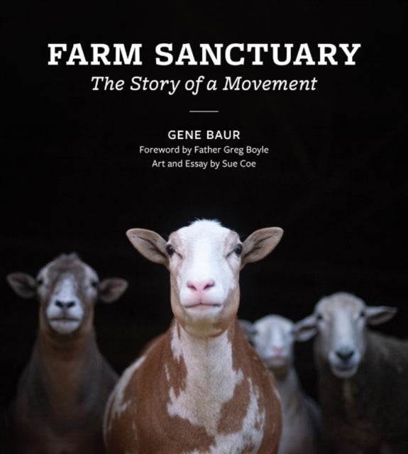 Farm Sanctuary : The Story of a Movement - Gene Baur