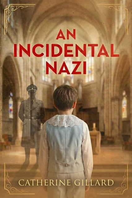 An Incidental Nazi - Catherine Gillard
