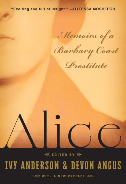 Alice : Memoirs of a Barbary Coast Prostitute (With a New Preface) - Devon Angus