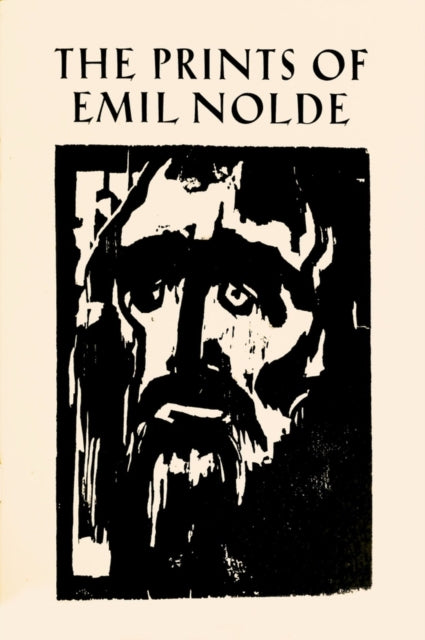 The Prints of Emil Nolde: (1897-1956) : From the Collection of Albert and Irene Sax - Albert Sax