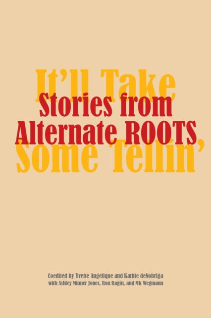 Stories from Alternate ROOTS : It'll Take Some Tellin' - MK Wegmann