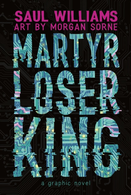 Martyr Loser King : A Graphic Novel - Morgan Sorne