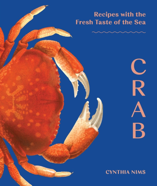 Crab : Recipes with the Fresh Taste of the Sea - Cynthia Nims