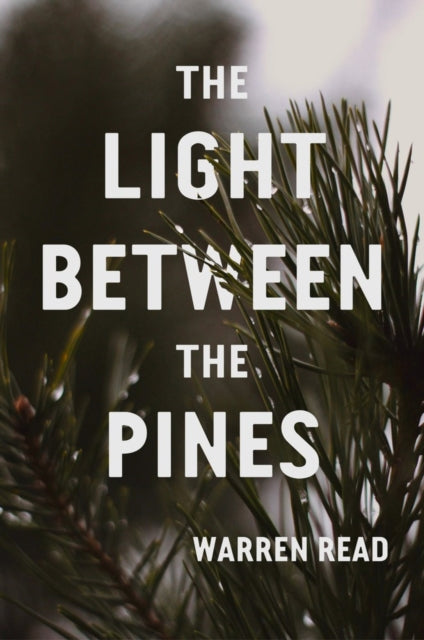 The Light Between Pines - Warren Read