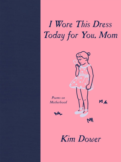 I Wore this Dress Today For You, Mom - Kim Dower