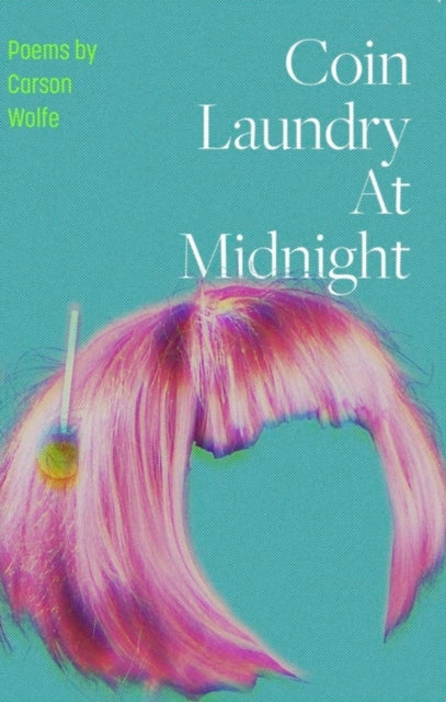 Front cover of Coin Laundry at Midnight by Carson Wolfe, paperback