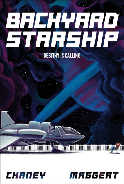 Backyard Starship, Book 1 : Destiny is Calling Volume 1 - J.N. Chaney