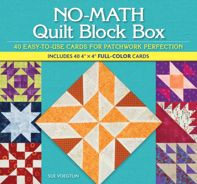 No-Math Quilt Block Box : 40 Easy-to-Use Cards for Patchwork Perfection - Sue Voegtlin