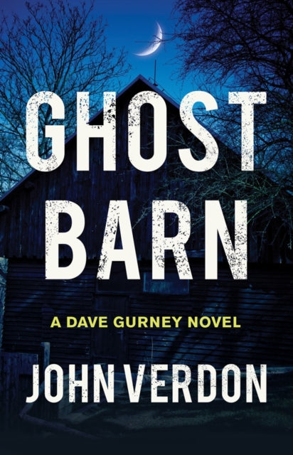 Ghost Barn : A Dave Gurney Novel - John Verdon