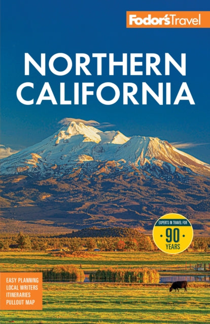 Fodor's Northern California : with Napa & Sonoma, Yosemite, San Francisco, Lake Tahoe & the Best Road Trips - Fodor's Travel Guides