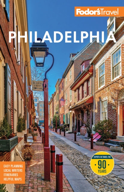 Fodor's Philadelphia : with Valley Forge, Bucks County, the Brandywine Valley, and Lancaster County - Fodor's Travel Guides