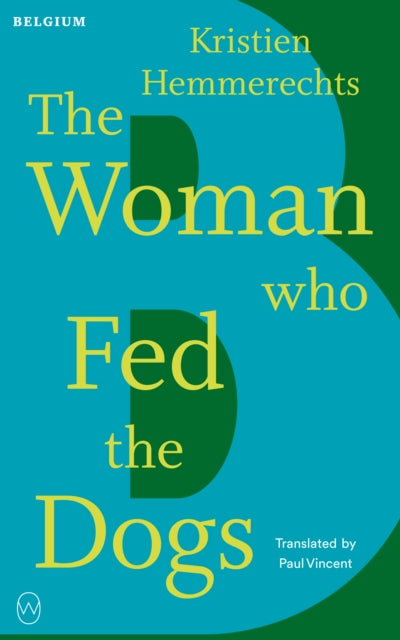The Woman Who Fed The Dogs : Read the World A to Z: Belguim - Kristien Hemmerechts