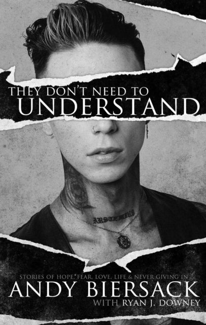 They Don't Need to Understand : Stories of Hope, Fear, Family, Life, and Never Giving In - Ryan J. Downey