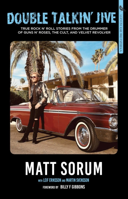 Double Talkin' Jive : True Rock 'n' Roll Stories from the Drummer of Guns N' Roses, The Cult, and Velvet Revolver - Billy F Gibbons