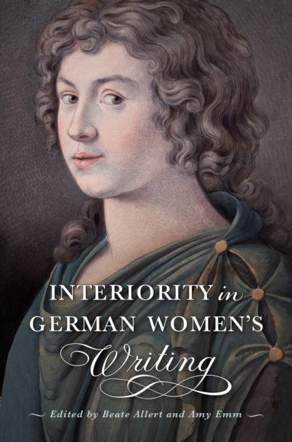 Front cover of Interiority in German Women's Writing by Amy Emm, paperback