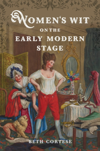 Women's Wit on the Early Modern Stage - Beth Cortese