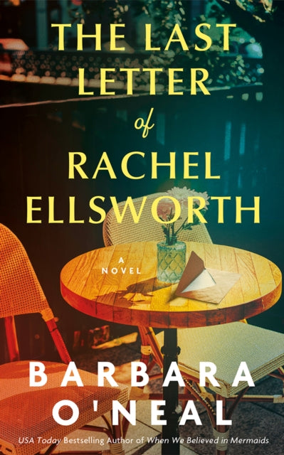 The Last Letter of Rachel Ellsworth : A Novel - Barbara O'Neal